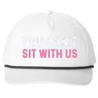 You CanT Sit With Us Sarcasm Humor Snapback Five-Panel Rope Hat