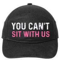 You CanT Sit With Us Sarcasm Humor 7-Panel Snapback Hat