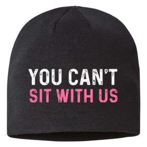 You CanT Sit With Us Sarcasm Humor Sustainable Beanie