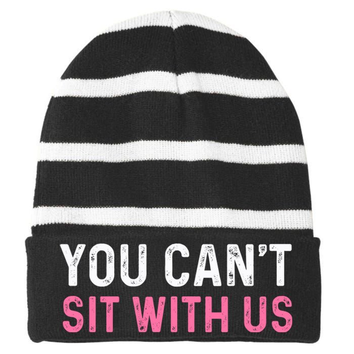 You CanT Sit With Us Sarcasm Humor Striped Beanie with Solid Band