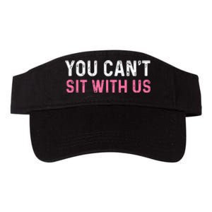 You CanT Sit With Us Sarcasm Humor Valucap Bio-Washed Visor