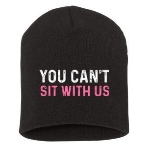 You CanT Sit With Us Sarcasm Humor Short Acrylic Beanie