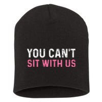 You CanT Sit With Us Sarcasm Humor Short Acrylic Beanie