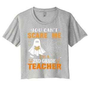 You CanT Scare Me IM A 2nd Grade Teacher Meaningful Gift Women's Crop Top Tee