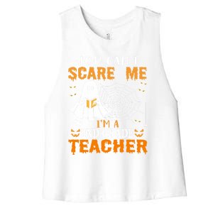 You CanT Scare Me IM A 2nd Grade Teacher Meaningful Gift Women's Racerback Cropped Tank