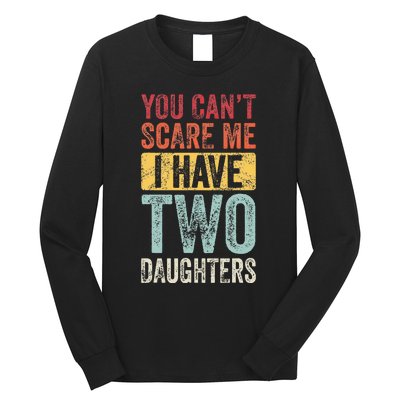 You CanT Scare Me I Have Two Daughters Long Sleeve Shirt