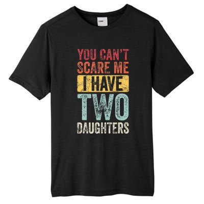 You CanT Scare Me I Have Two Daughters Tall Fusion ChromaSoft Performance T-Shirt