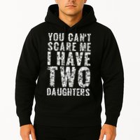 You Can't Scare Me I Have Two Daughters Dad Father Day Hoodie