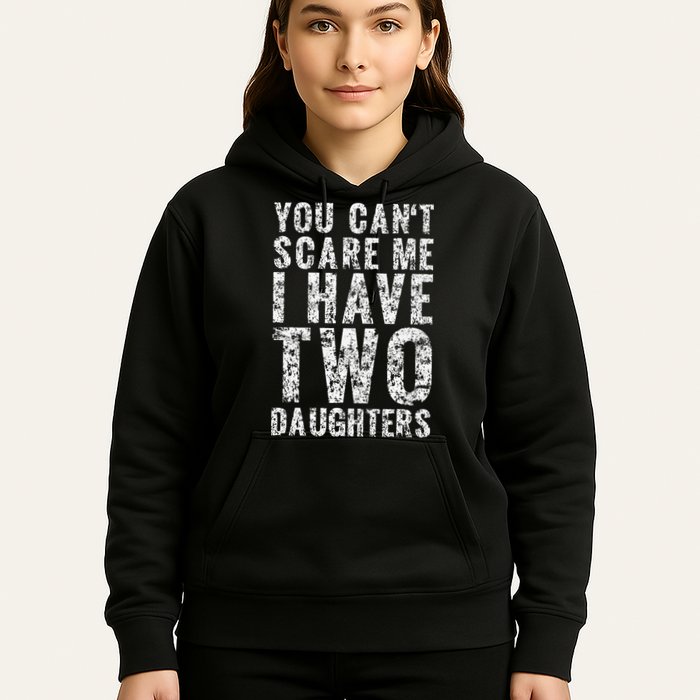 You Can't Scare Me I Have Two Daughters Dad Father Day Hoodie