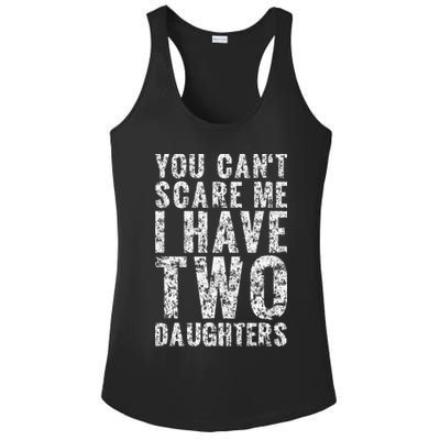 You Can't Scare Me I Have Two Daughters Dad Father Day Ladies PosiCharge Competitor Racerback Tank