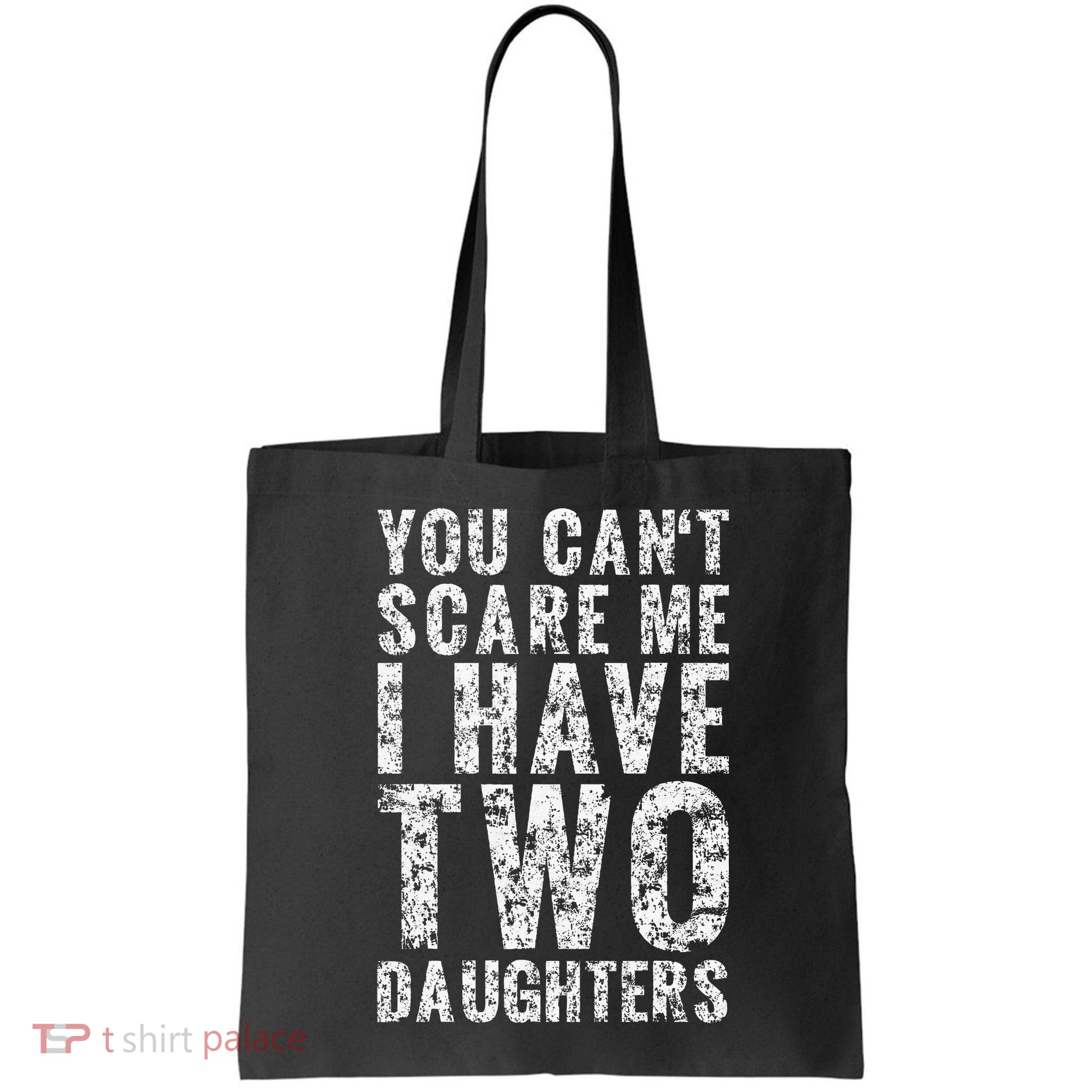 You Can't Scare Me I Have Two Daughters Dad Father Day Bag