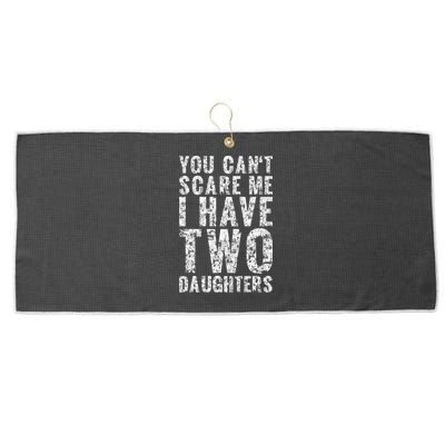 You Can't Scare Me I Have Two Daughters Dad Father Day Large Microfiber Waffle Golf Towel