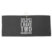 You Can't Scare Me I Have Two Daughters Dad Father Day Large Microfiber Waffle Golf Towel