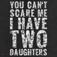 You Can't Scare Me I Have Two Daughters Dad Father Day 25L Jumbo Tote