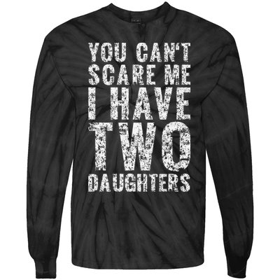 You Can't Scare Me I Have Two Daughters Dad Father Day Tie-Dye Long Sleeve Shirt