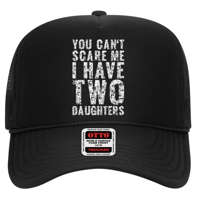 You Can't Scare Me I Have Two Daughters Dad Father Day Trucker Hat