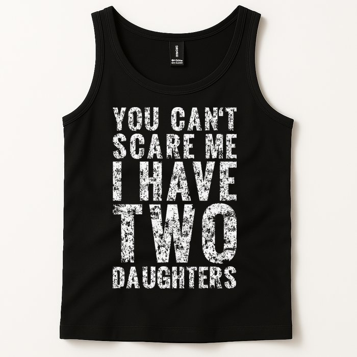 You Can't Scare Me I Have Two Daughters Dad Father Day Tank Top