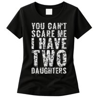 You Can't Scare Me I Have Two Daughters Dad Father Day Womens T-Shirt