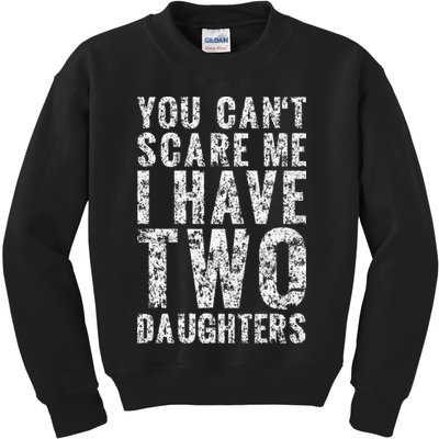 You Can't Scare Me I Have Two Daughters Dad Father Day Kids Sweatshirt