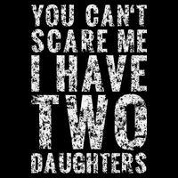 You Can't Scare Me I Have Two Daughters Dad Father Day Wool Snapback Cap