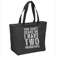 You Can't Scare Me I Have Two Daughters Dad Father Day Zip Tote Bag