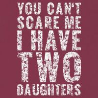 You Can't Scare Me I Have Two Daughters Dad Father Day 16oz Travel Tumbler