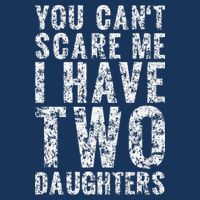 You Can't Scare Me I Have Two Daughters Dad Father Day Infant Baby Jersey Bodysuit