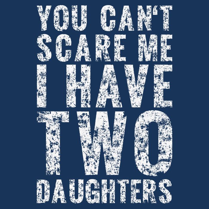 You Can't Scare Me I Have Two Daughters Dad Father Day Infant Baby Jersey Bodysuit