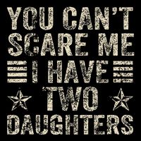 You CanT Scare Me I Have Two Daughters Full-Length Apron With Pockets