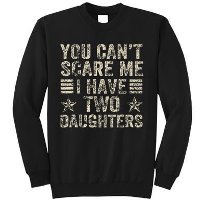 You CanT Scare Me I Have Two Daughters Sweatshirt