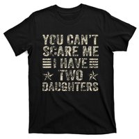 You CanT Scare Me I Have Two Daughters T-Shirt