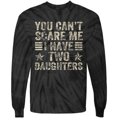 You CanT Scare Me I Have Two Daughters Tie-Dye Long Sleeve Shirt