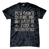 You CanT Scare Me I Have Two Daughters Tie-Dye T-Shirt