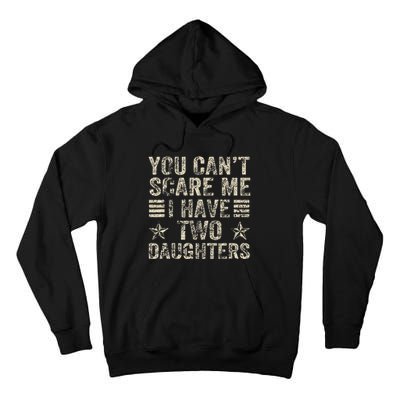 You CanT Scare Me I Have Two Daughters Tall Hoodie