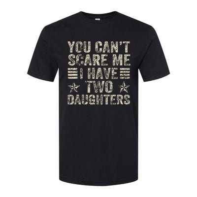 You CanT Scare Me I Have Two Daughters Softstyle CVC T-Shirt