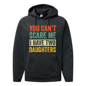 You CanT Scare Me I Have Two Daughters FatherS Day Performance Fleece Hoodie