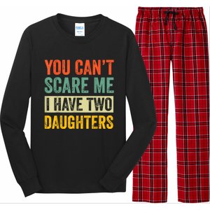 You CanT Scare Me I Have Two Daughters FatherS Day Long Sleeve Pajama Set