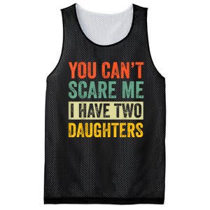 You CanT Scare Me I Have Two Daughters FatherS Day Mesh Reversible Basketball Jersey Tank