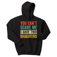 You CanT Scare Me I Have Two Daughters FatherS Day Kids Hoodie