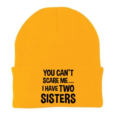 You Can't Scare Me I Have Two Sisters Funny Brothers Gift Knit Cap Winter Beanie