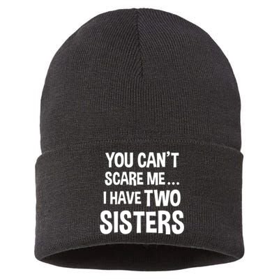 You Can't Scare Me I Have Two Sisters Funny Brothers Gift Sustainable Knit Beanie