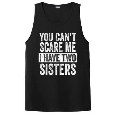 You CanT Scare Me I Have Two Sisters Funny Brothers Gift PosiCharge Competitor Tank