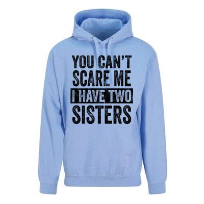 You CanT Scare Me I Have Two Sisters Funny Brothers Gift Unisex Surf Hoodie