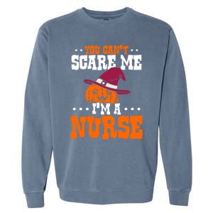 You Cant Scare Me Im A Nurse Funny Gift Garment-Dyed Sweatshirt