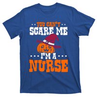 You Cant Scare Me Im A Nurse Funny Gift T-Shirt