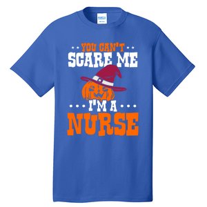 You Cant Scare Me Im A Nurse Funny Gift Tall T-Shirt