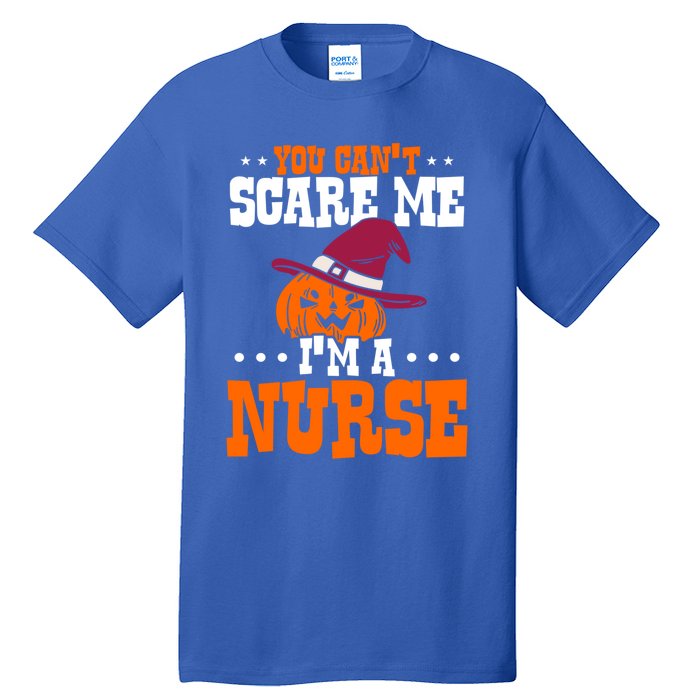 You Cant Scare Me Im A Nurse Funny Gift Tall T-Shirt