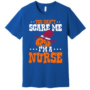 You Cant Scare Me Im A Nurse Funny Gift Premium T-Shirt