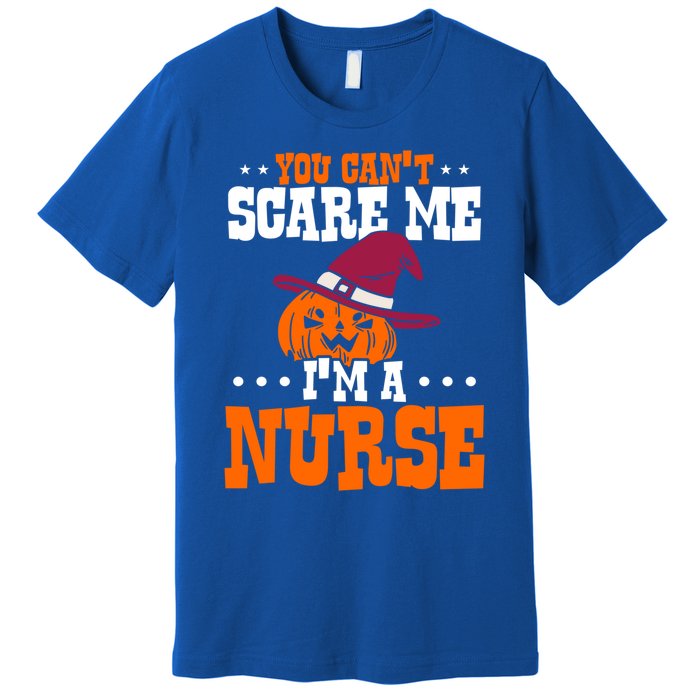 You Cant Scare Me Im A Nurse Funny Gift Premium T-Shirt