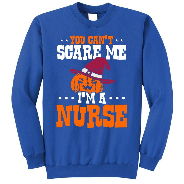 You Cant Scare Me Im A Nurse Funny Gift Tall Sweatshirt